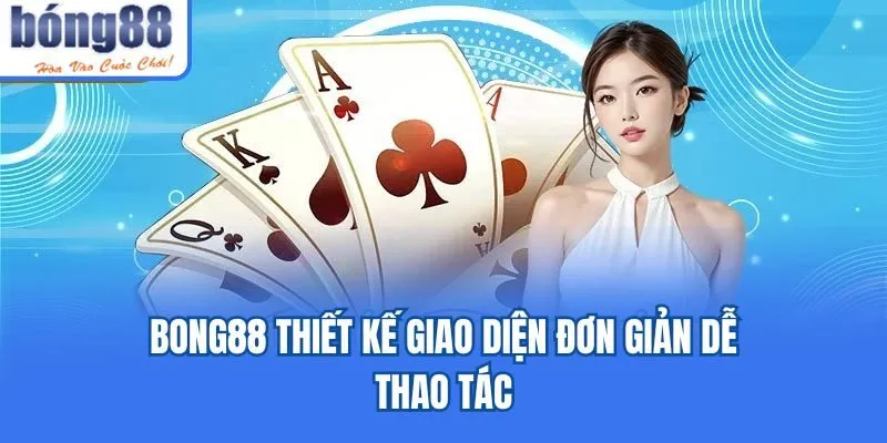 Bong88 🎖️ Link Tải Bong88.Com IOS/APK Chính Thức 06/2026 Bong88 thiết kế giao diện đơn giản dễ thao tác